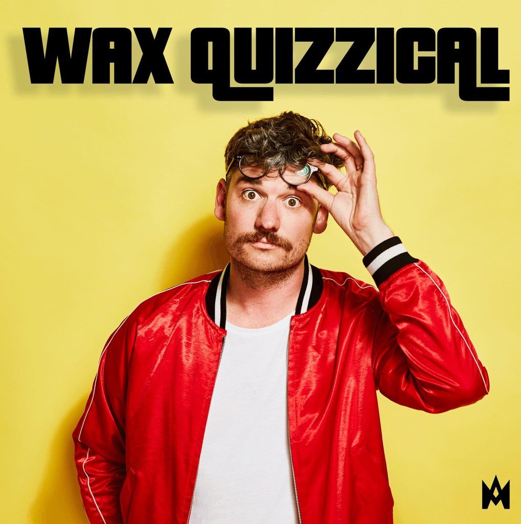 Wax Quizzical hosted by Kyran Wheatley