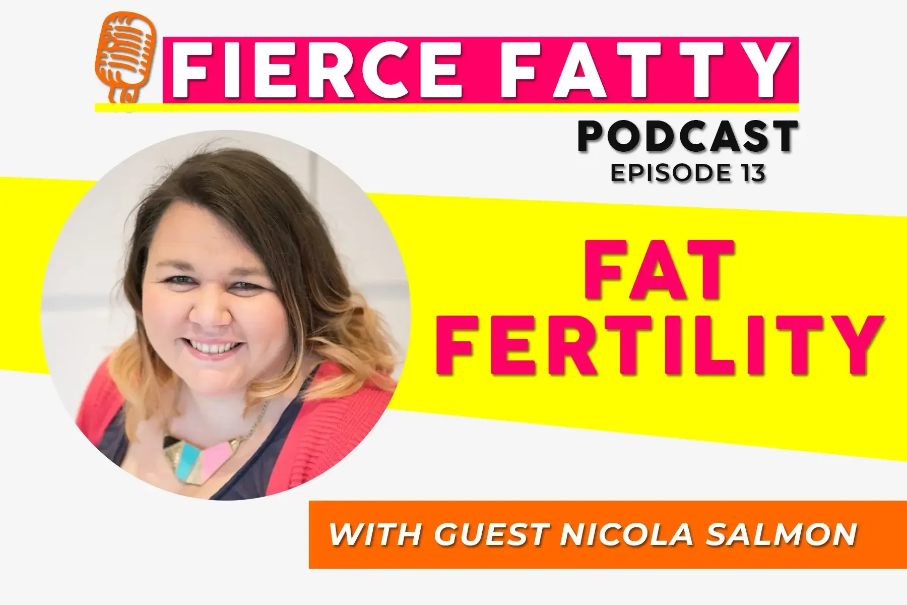Episode 13 - Fat Fertility With Nicola Salmon