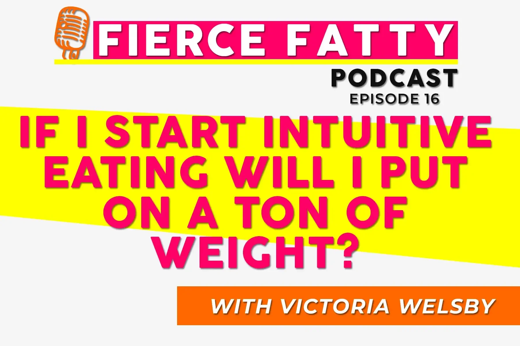 Episode 16 - If I Start Intuitive Eating Will I Put on a Ton of Weight?