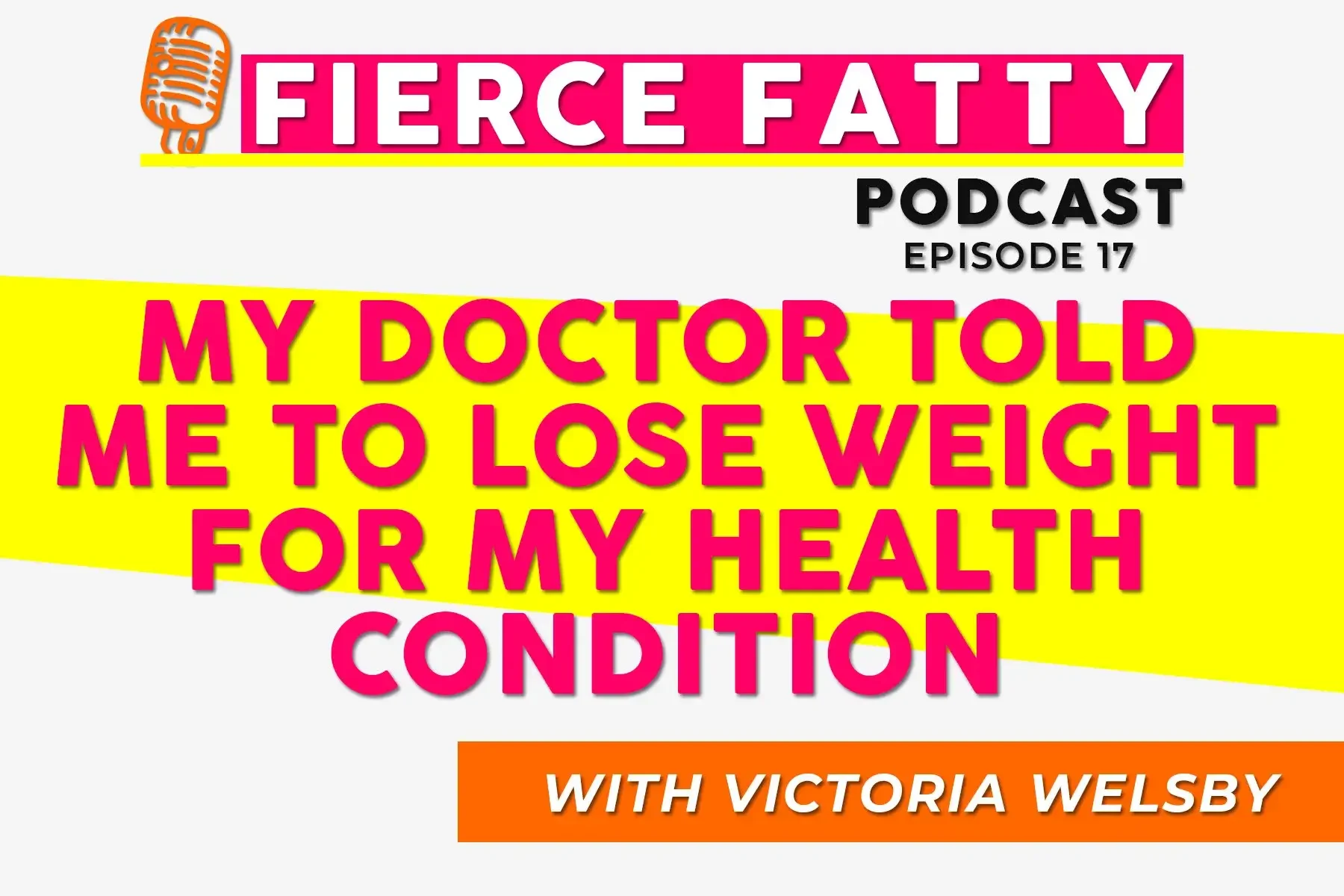 Episode 17 - My Doctor Told Me To Lose Weight For My Health Condition