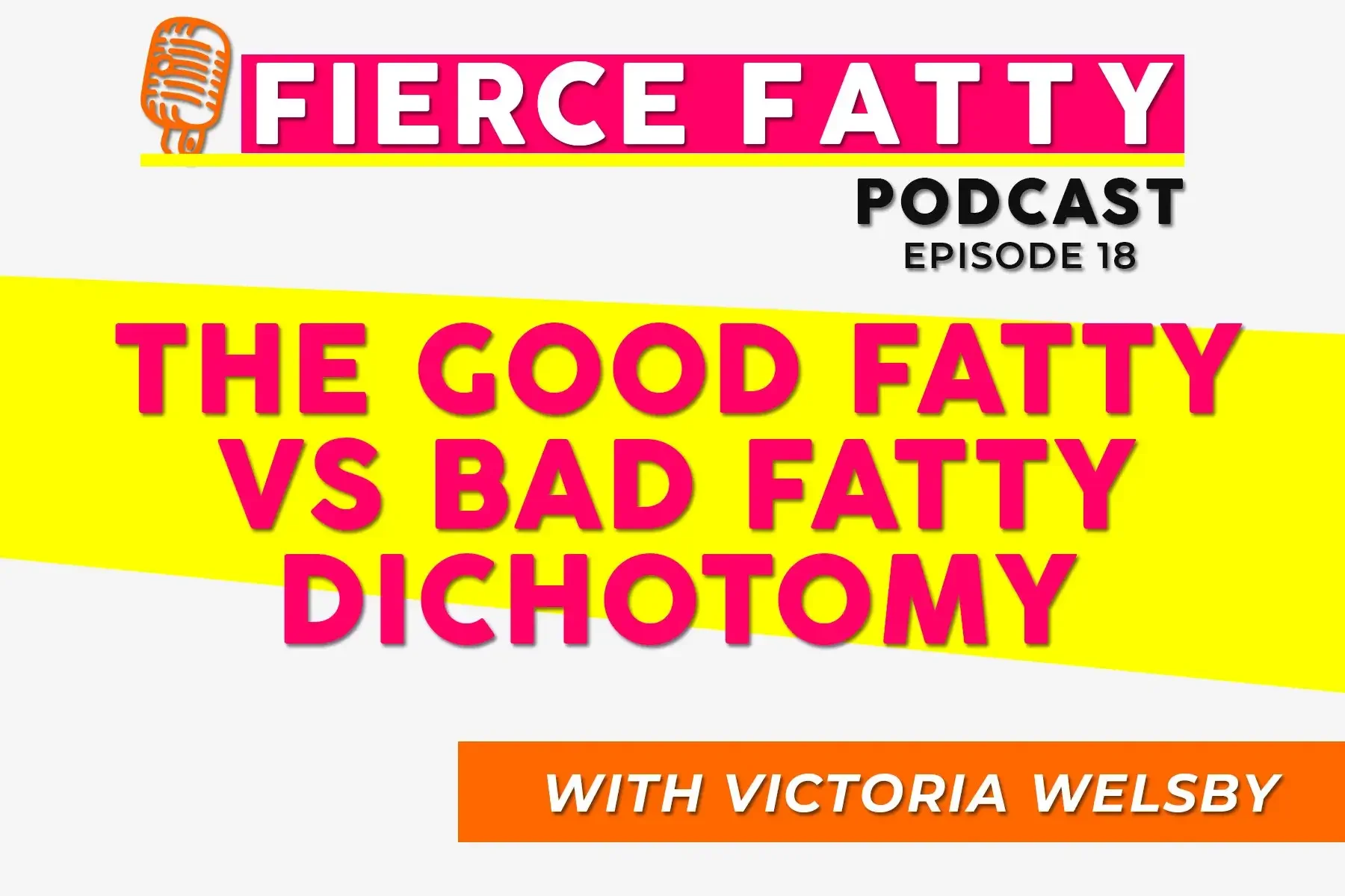 Episode 18 - The Good Fatty vs Bad Fatty Dichotomy