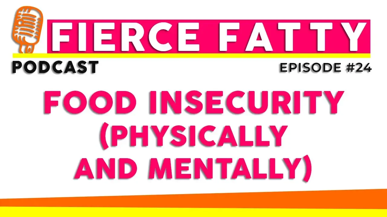 Episode 24 - Food Insecurity (Physically and Mentally)