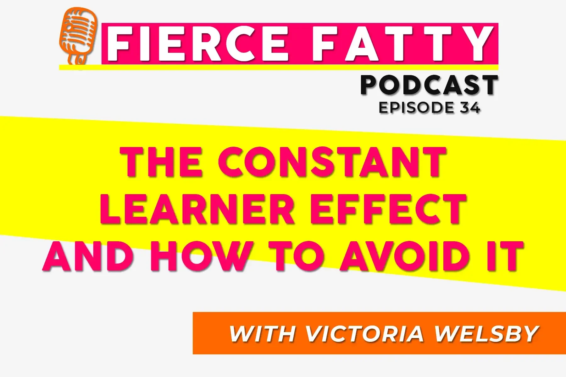 Episode 34 - The Constant Learner Effect and How to Avoid It