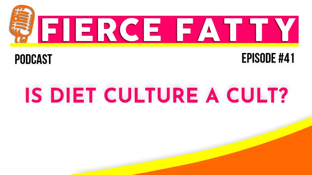 Episode 41 - Is Diet Culture a Cult?