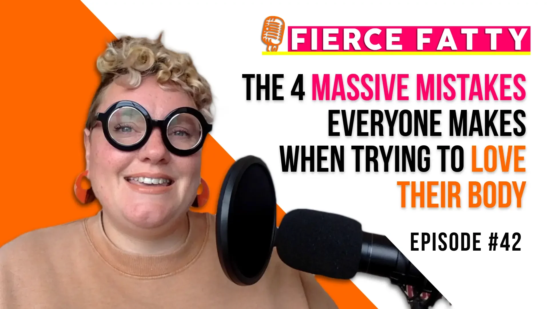 Episode 42 - The 4 Massive Mistakes Everyone Makes When Trying to Love Their Body
