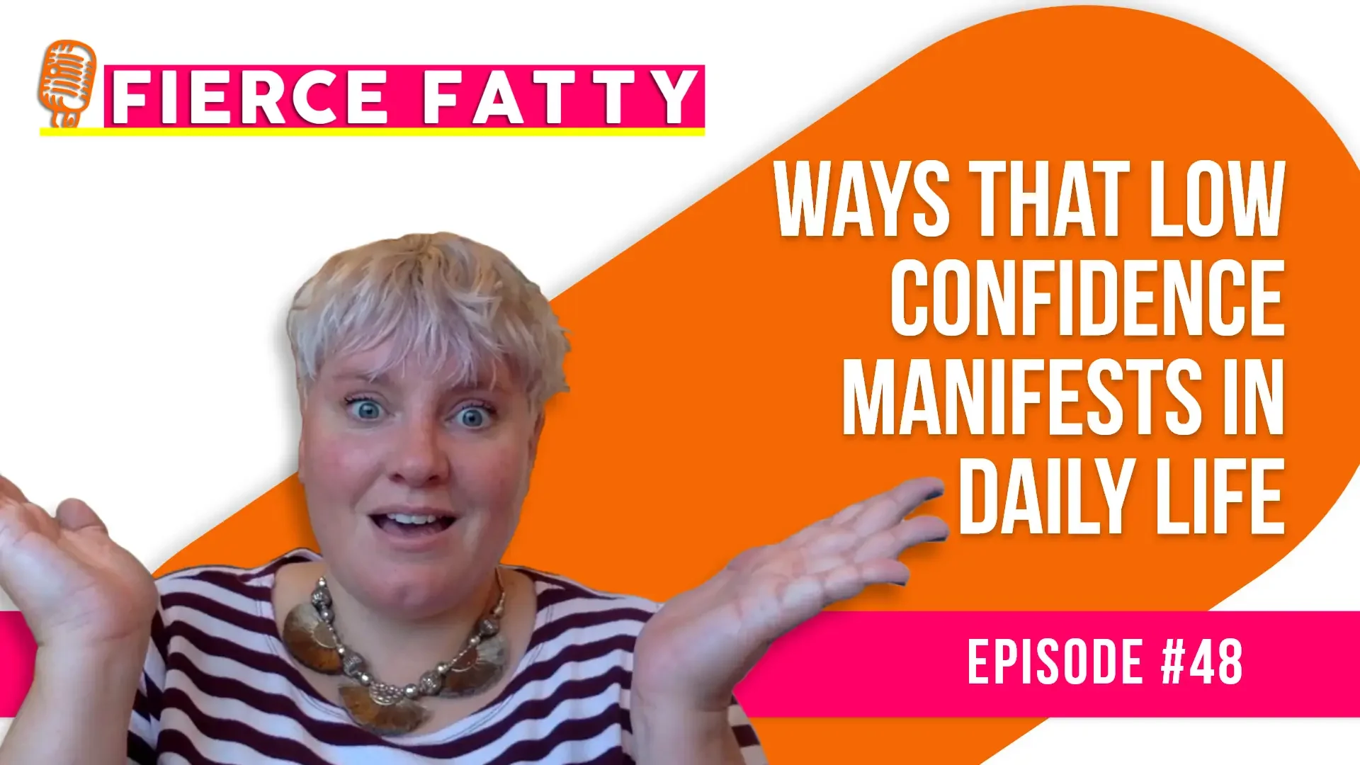 Episode 48 - Ways That Low Confidence Manifests in Daily Life