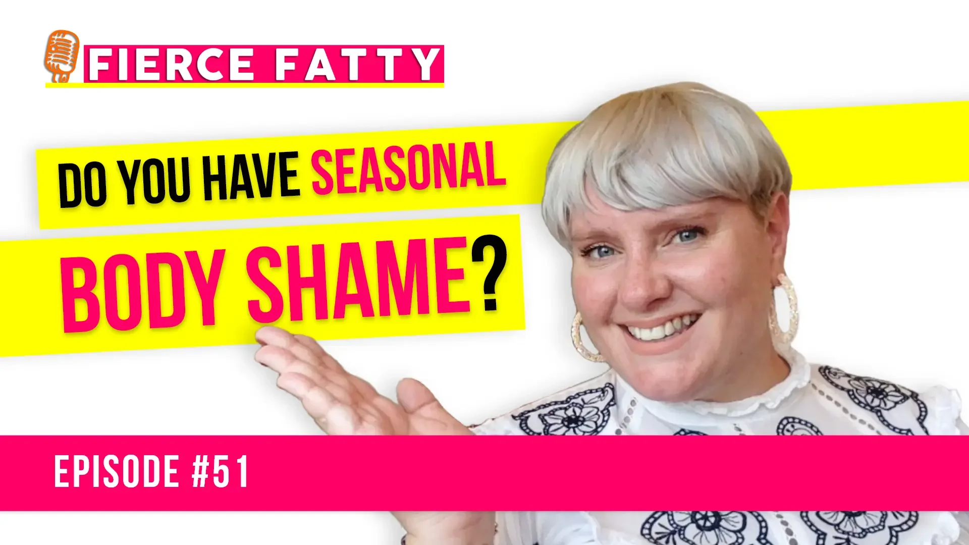 Episode 51 - Do You Have Seasonal Body Shame?