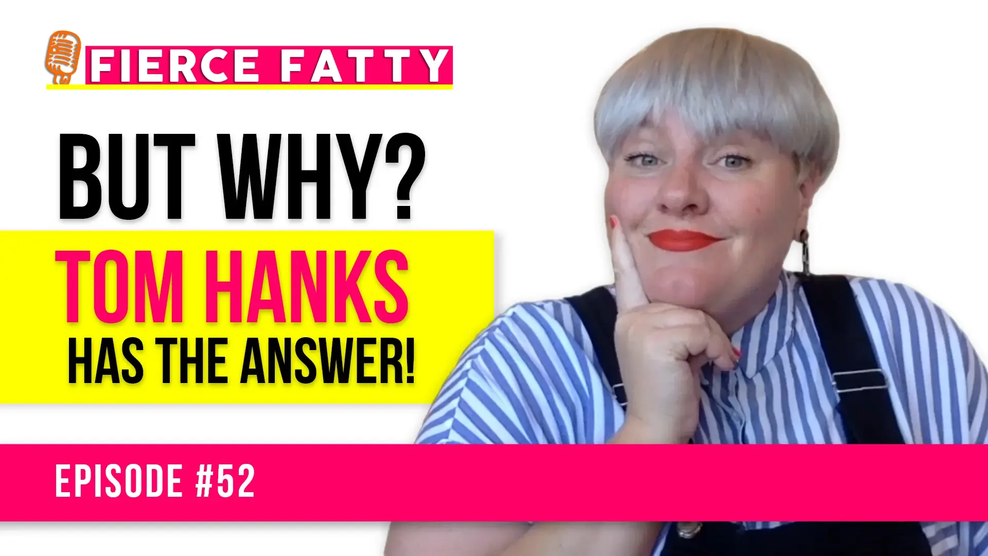 Episode 52 - But Why? Tom Hanks Has the Answer!
