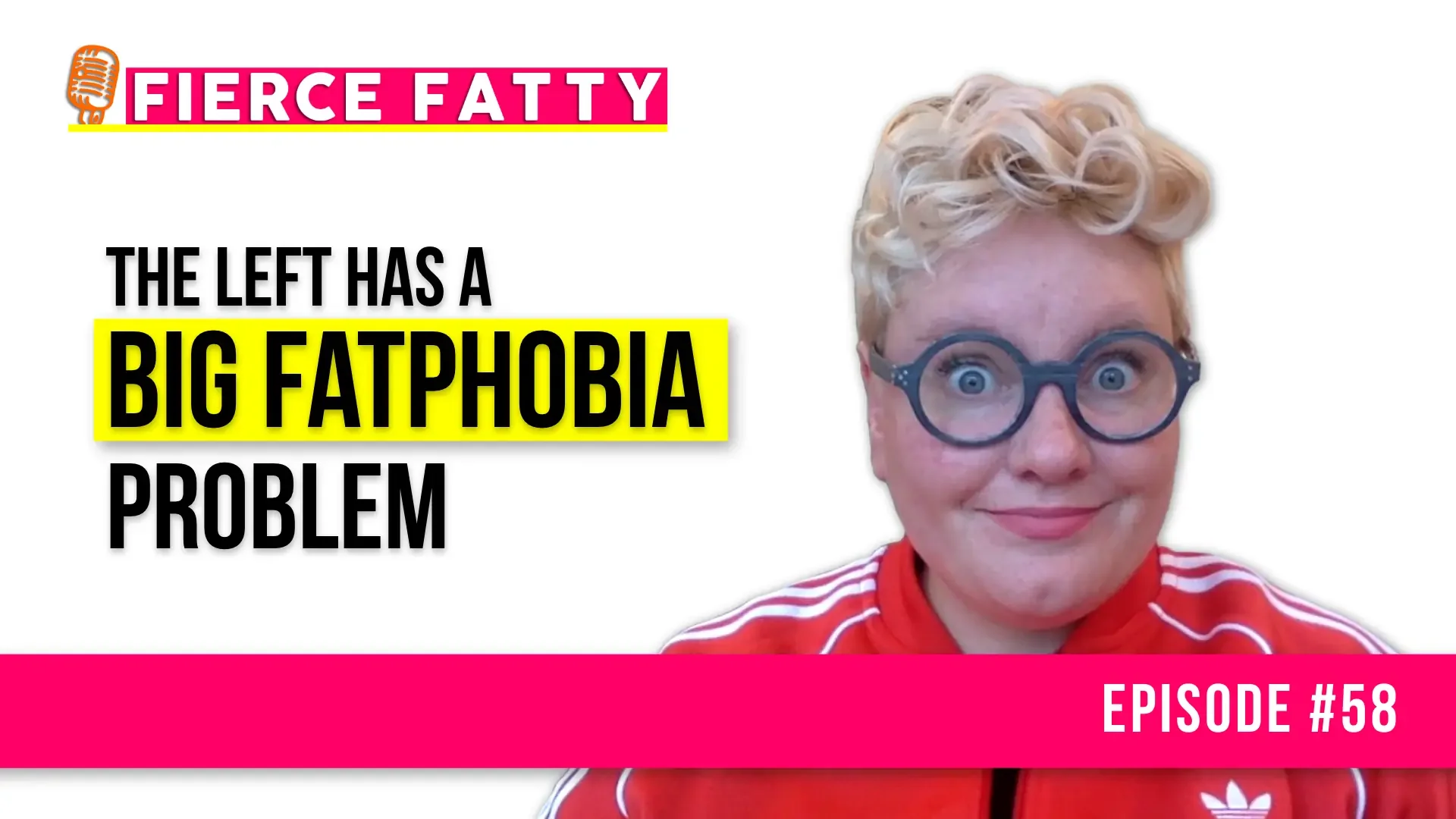 Episode 58 - The Left Has a Big Fatphobia Problem