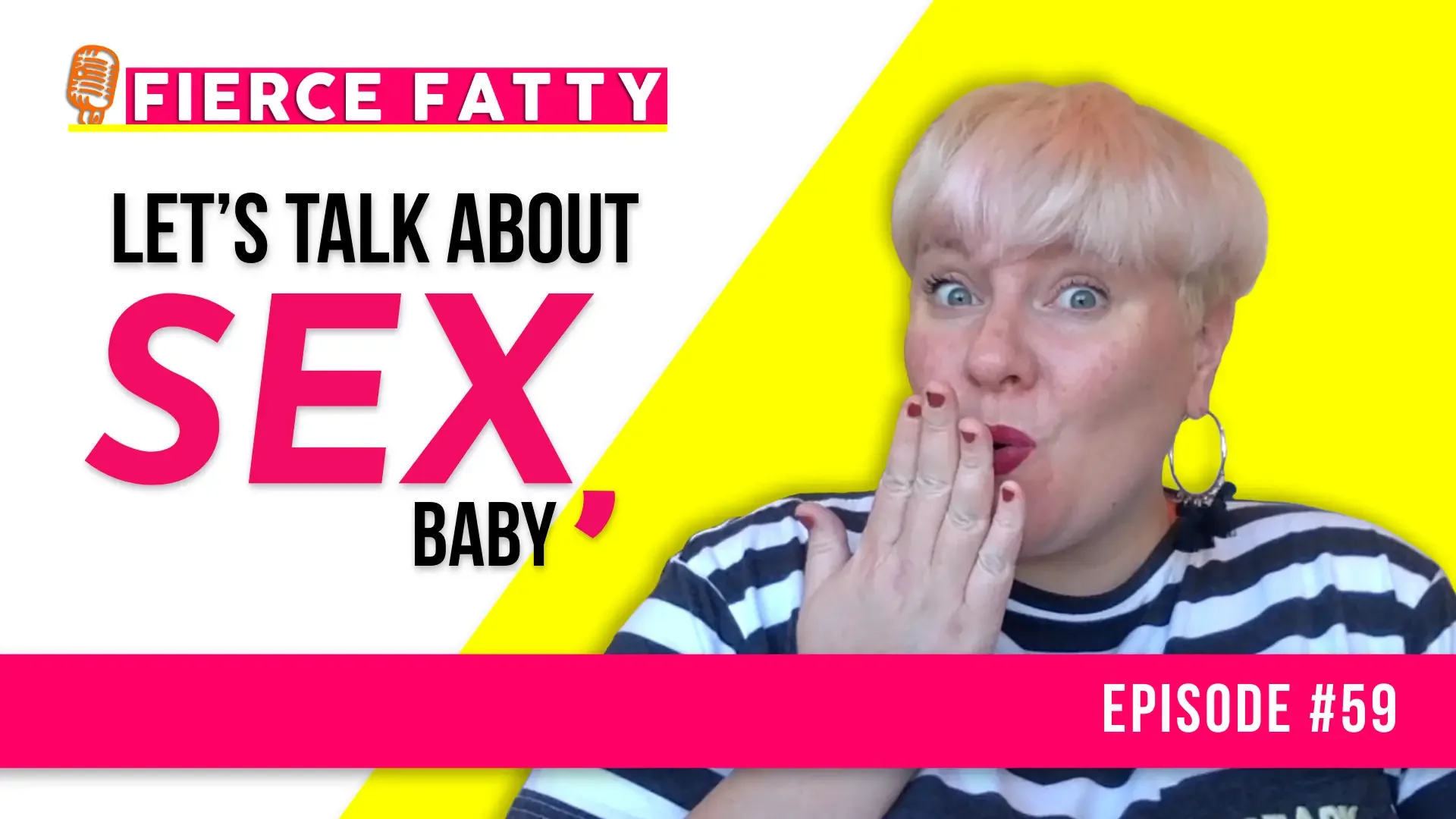 Episode 59 - Lets Talk about Sex, Baby