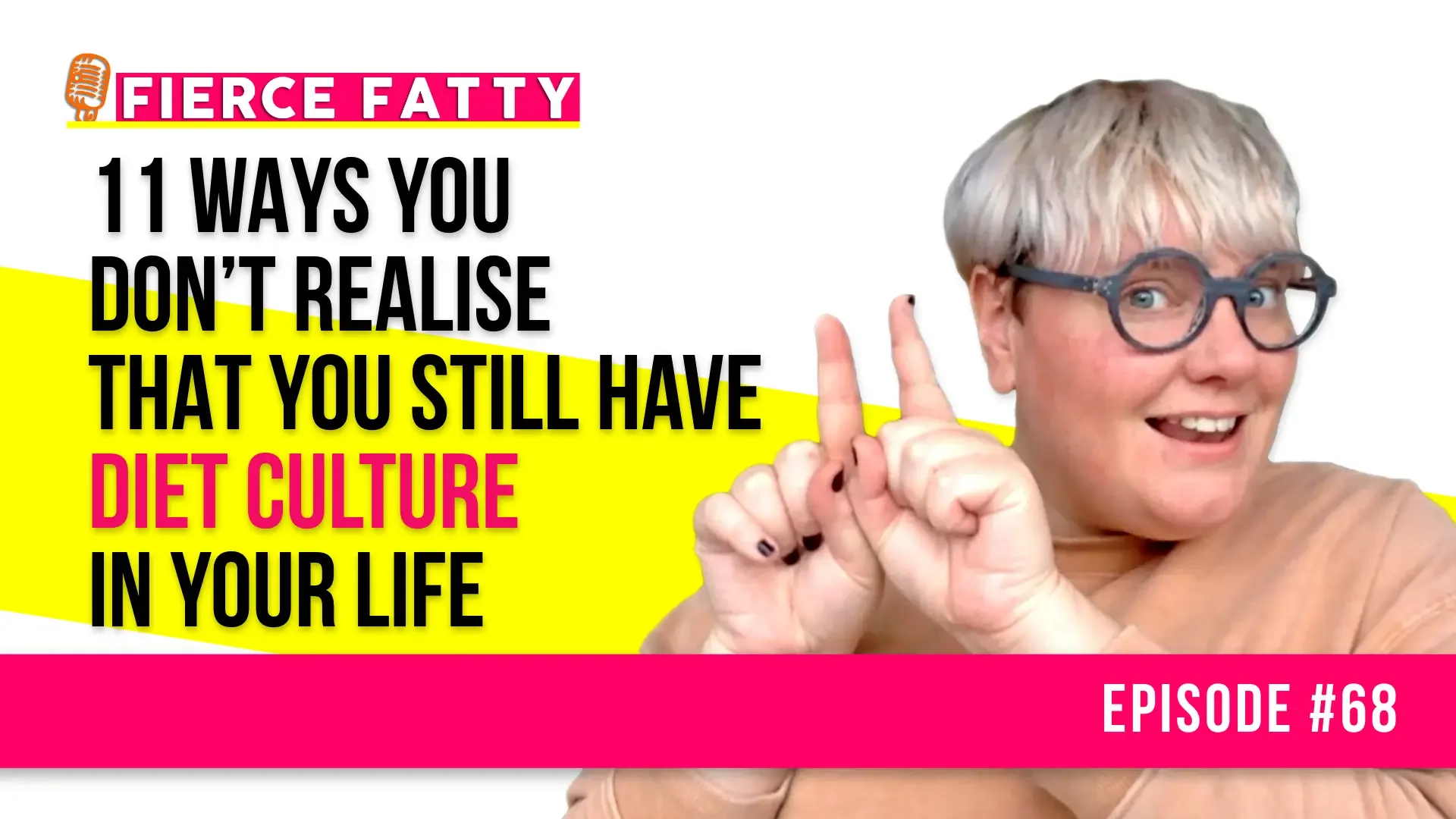 Episode 68 - 11 Ways You Don’t Realise That You Still Have Diet Culture in Your Life