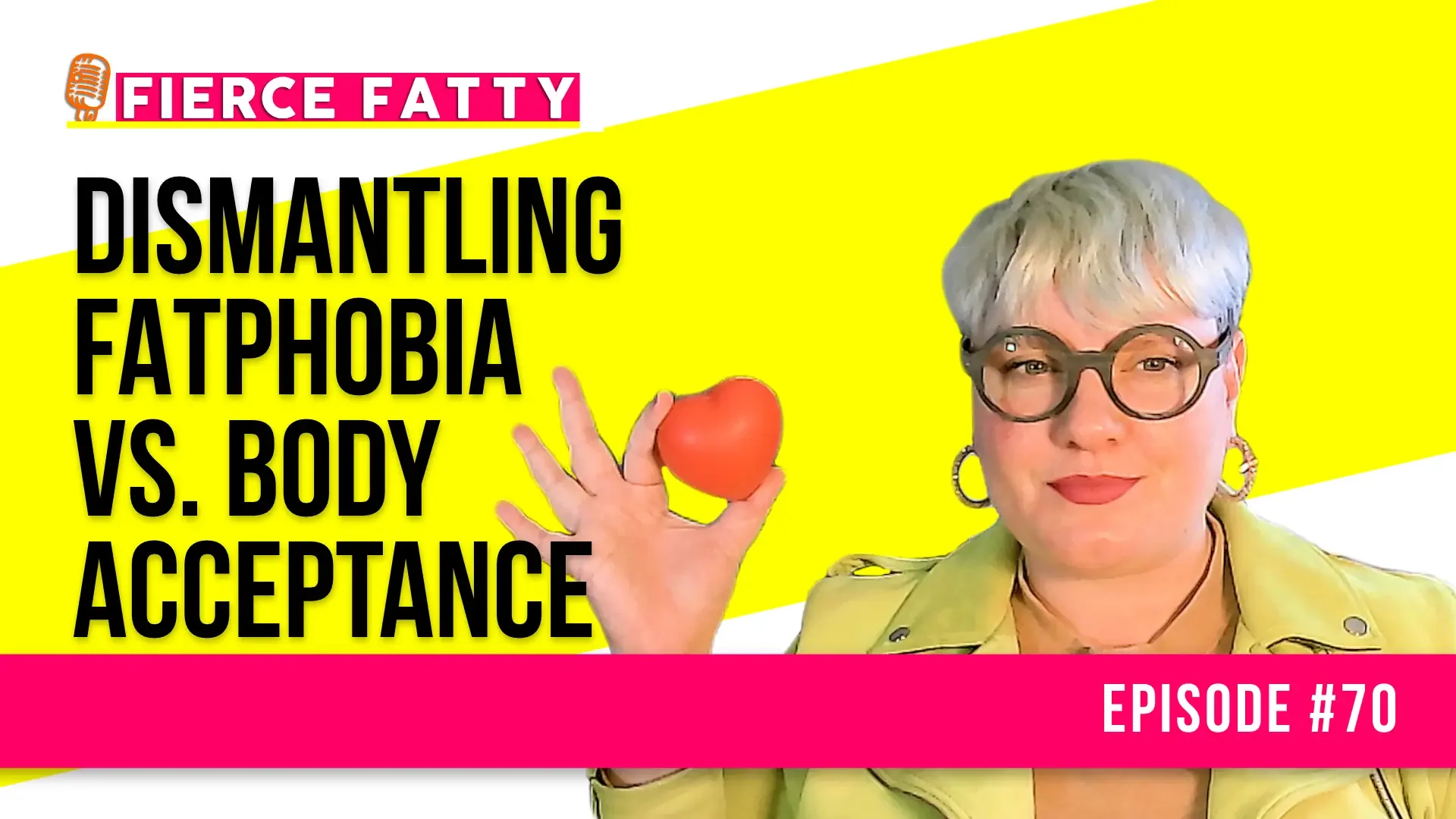 Episode 70 - Dismantling Fatphobia vs. Body Acceptance
