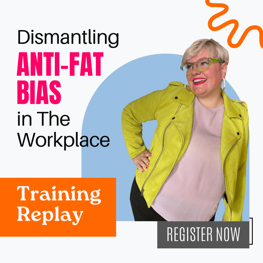 Webinar on understanding and dismantling anti-fat bias in the workplace