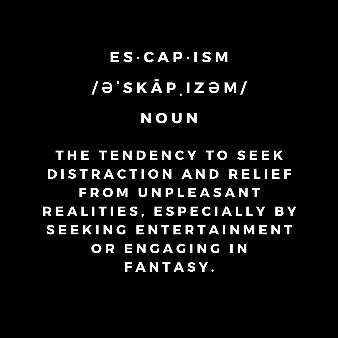 What is ESCAPISM_ (9).png