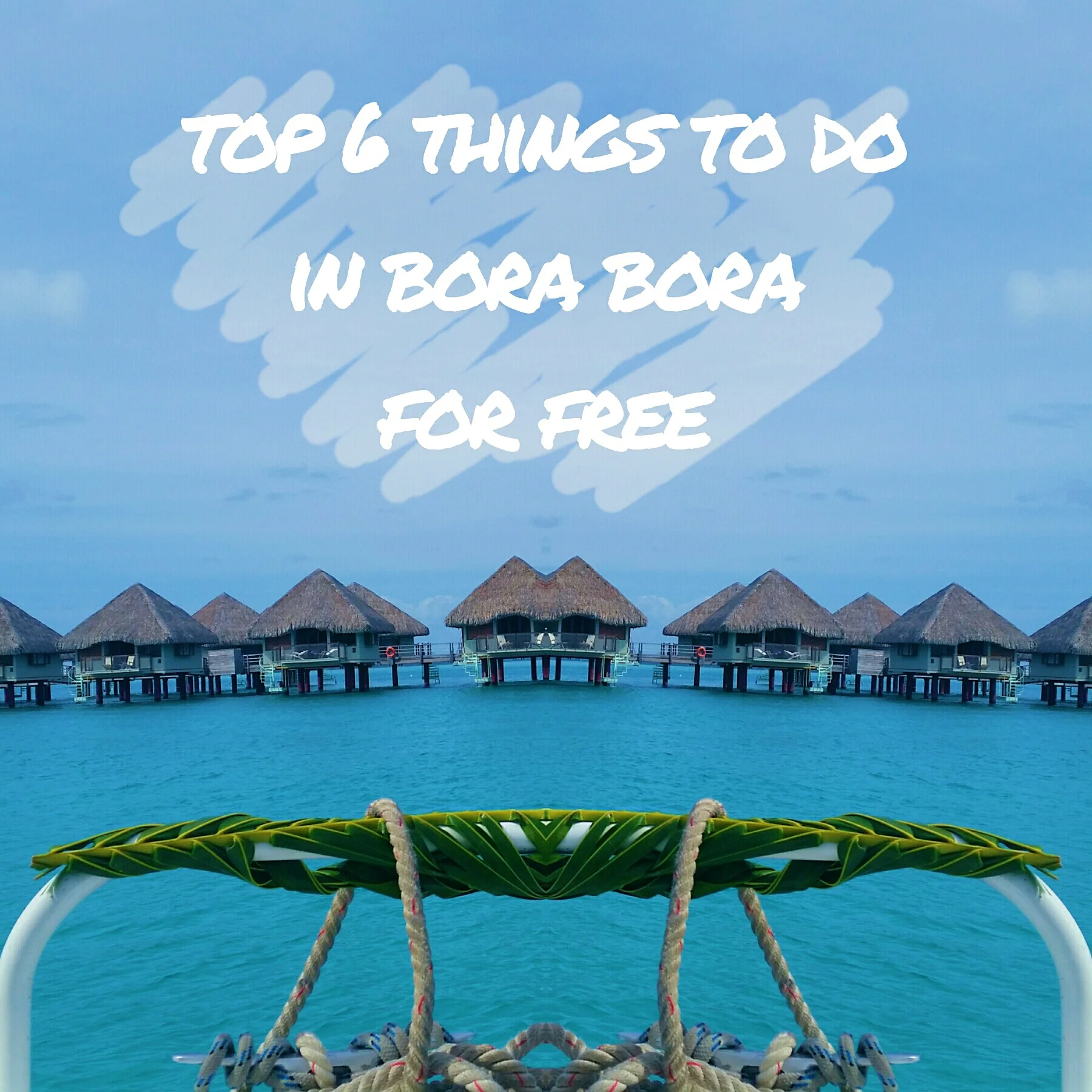 Top 6 Things to do in Bora Bora... FOR FREE