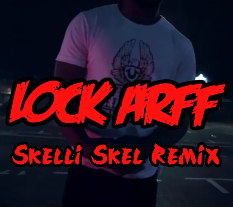 Lock Arff (Skelli Skel Remix)