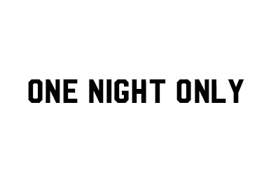 ONE NIGHT ONLY