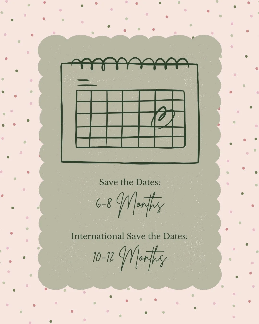 Send your save-the-dates 6-8 months before. Earlier for destination weddings.