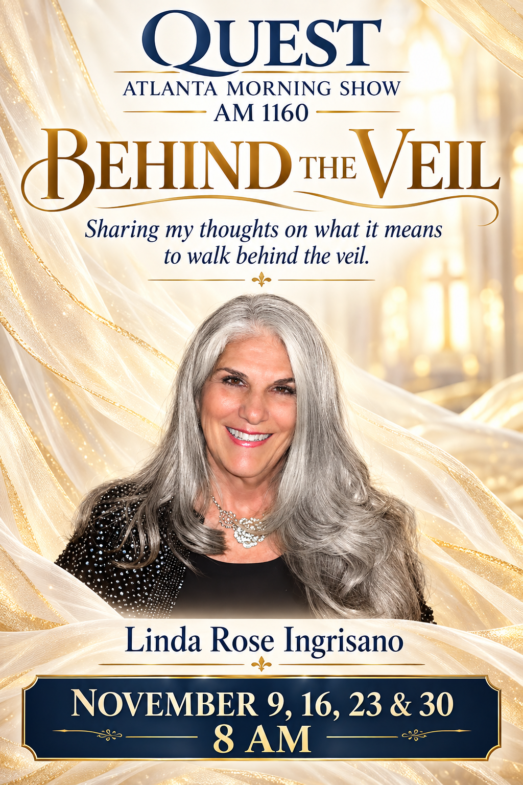 Listen to Quest's Atlanta Morning Show on 1160AM, 8am ET, November 9, 16, 23 & 30 for Linda Rose Ingrisano's Behind the Veil show