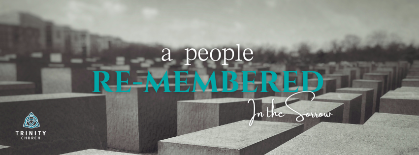 Sunday Gathering: A People Re-Memered In the Sorrow