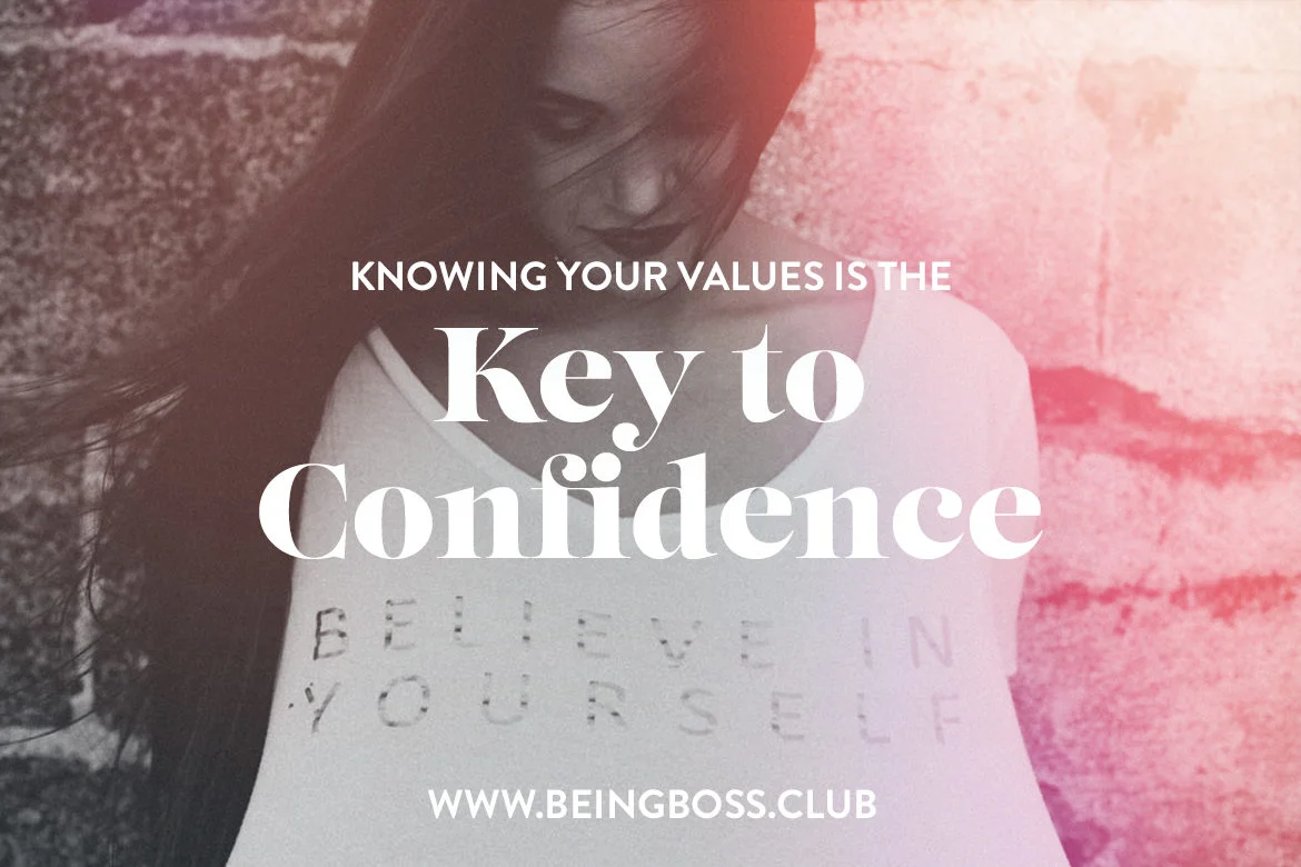 Being Boss, Knowing your Values is the Keys to Confidence