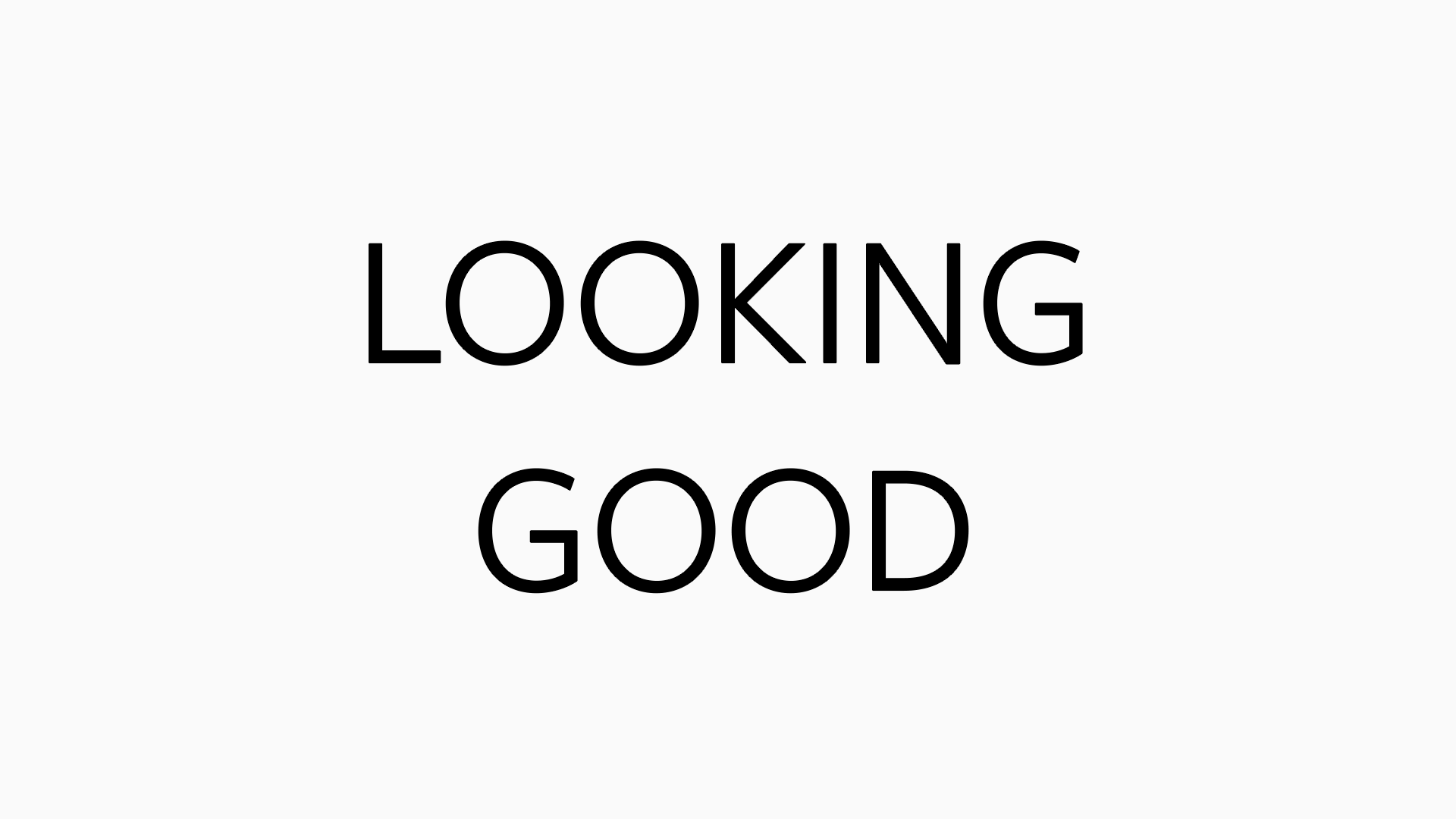 Quotes / "LOOKING GOOD"...