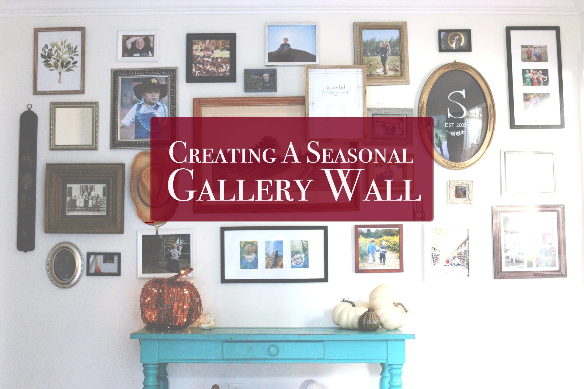 Creating A Seasonal Gallery Wall How To — Laurie Schultz Photography & Blog