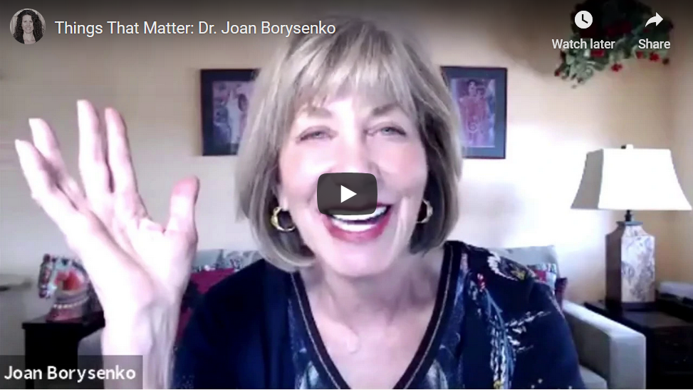 Things That Matter Episode 1: Joan Borysenko