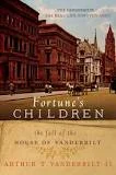 ADULT BOOK DISCUSSION FORTUNE'S CHILDREN:THE FALL OF THE HOUSE OF VANDERBILT BY ARTHUR T. VANDERBILT II