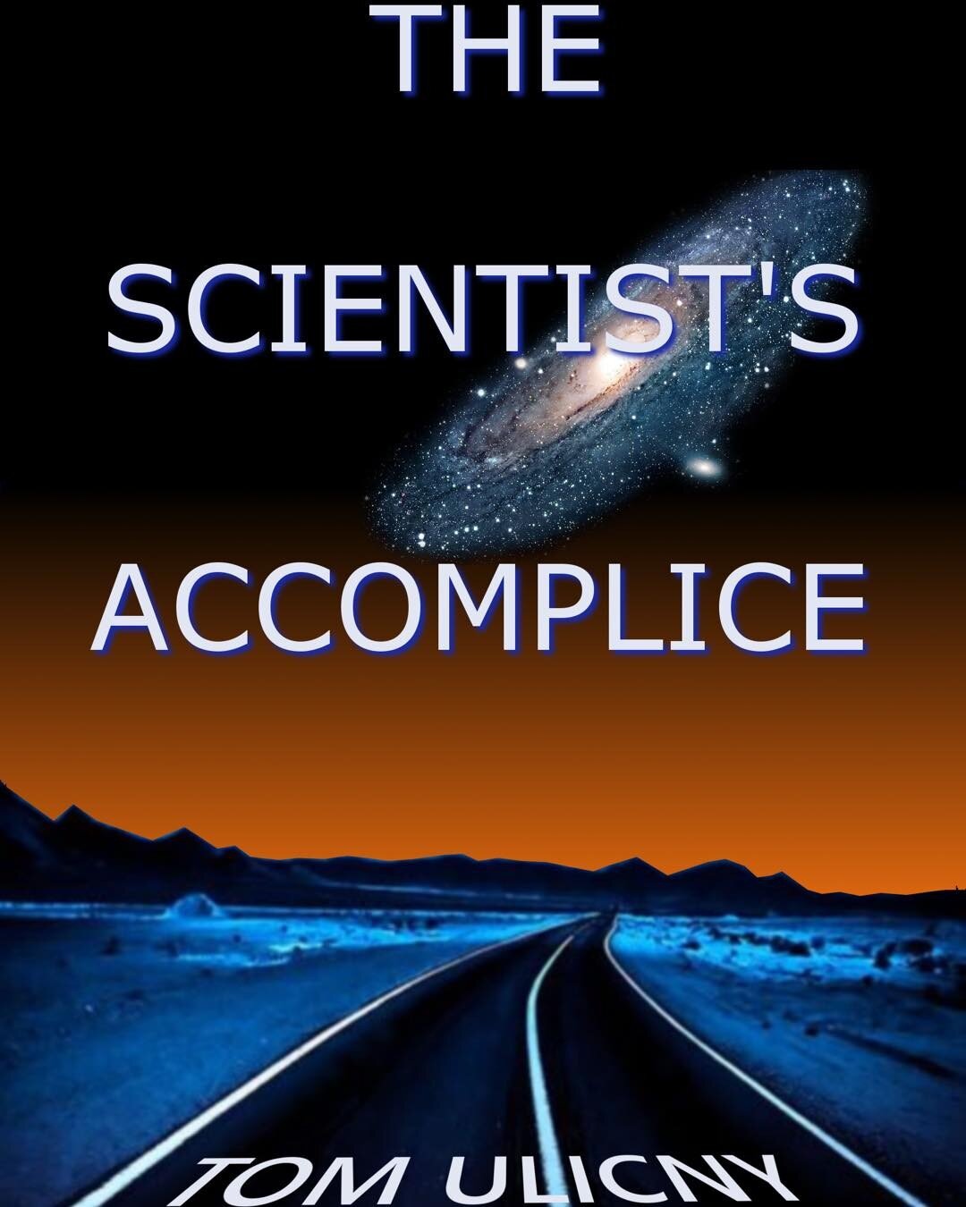 Hey, Free ebook promo for The Scientist's Accomplice starts Friday the 27th. Runs thru Monday. Check it out on my Amazon book page or link to it via www.tomulicny.com. Be sure to leave a review on Amazon if you can. Thanks!