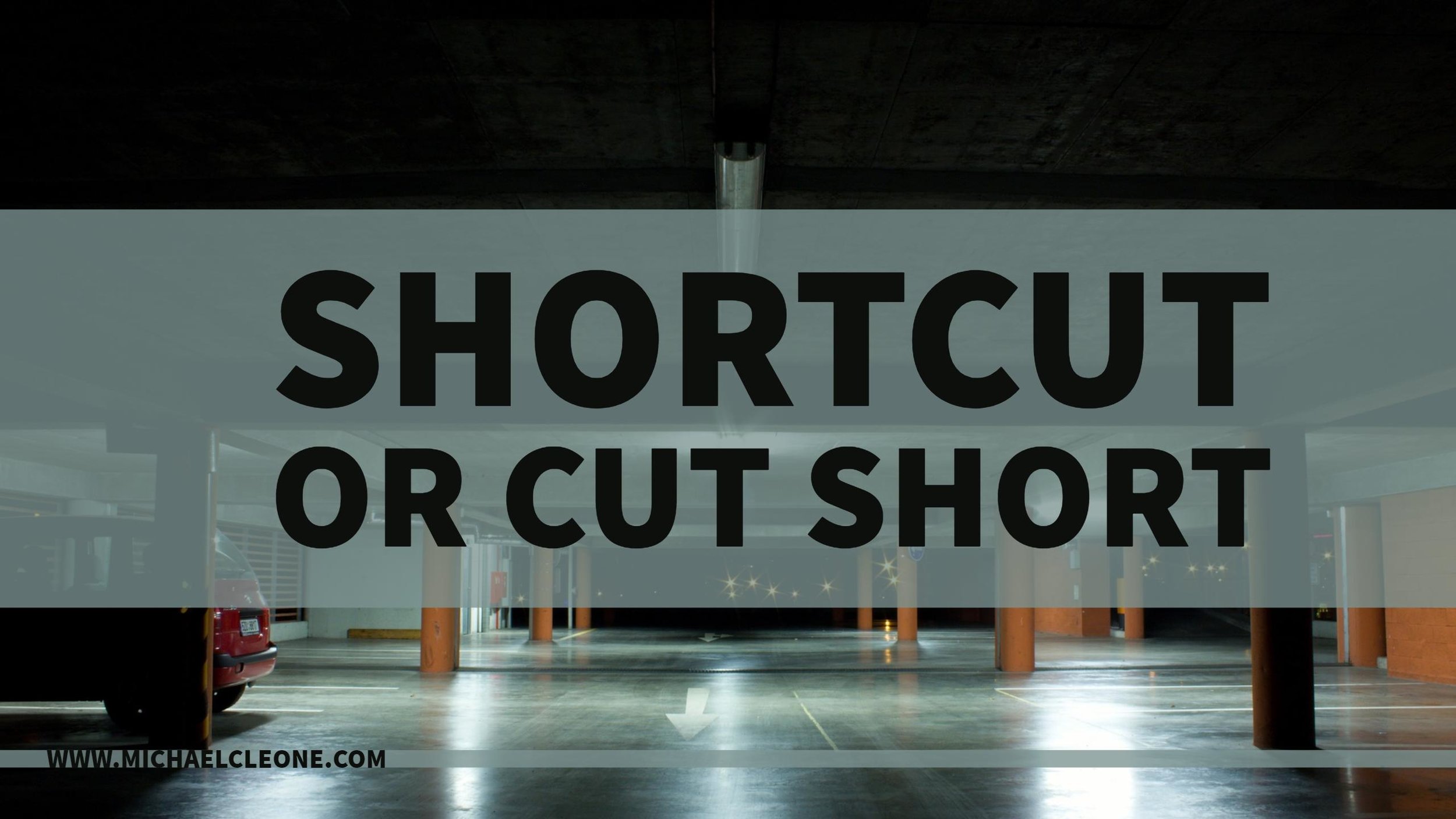Shortcut or Cut Short