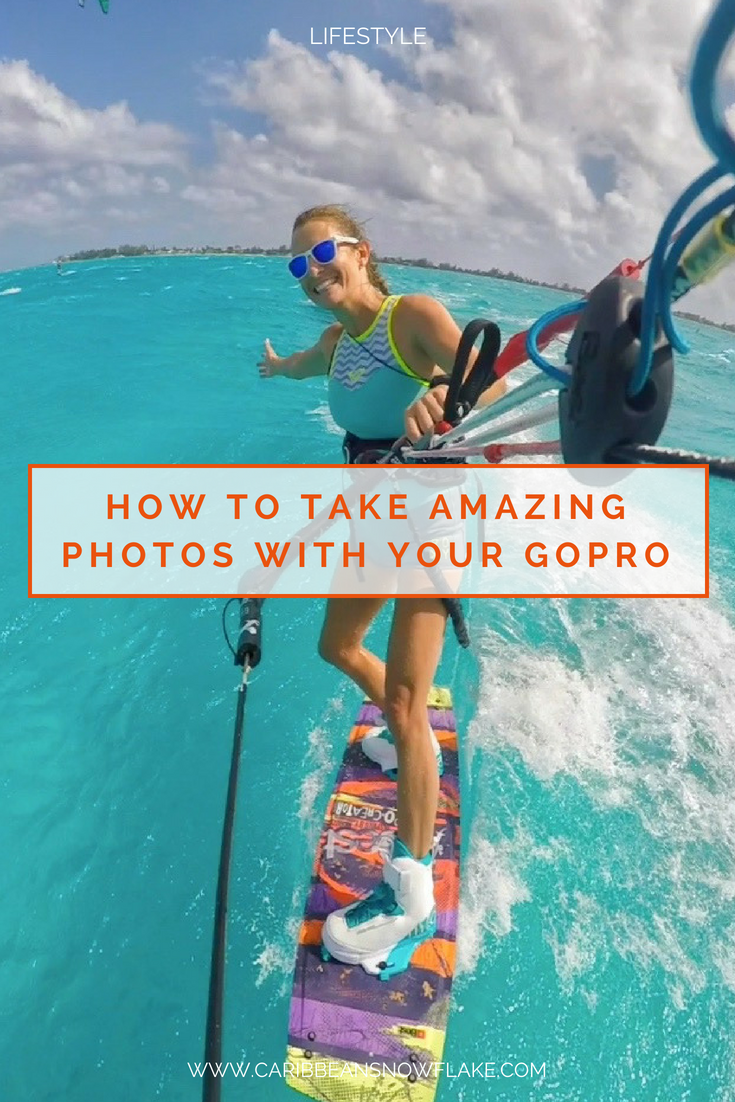 How to take amazing GoPro pictures. Full tutorial and tips on www.caribbeansnowflake.com.png