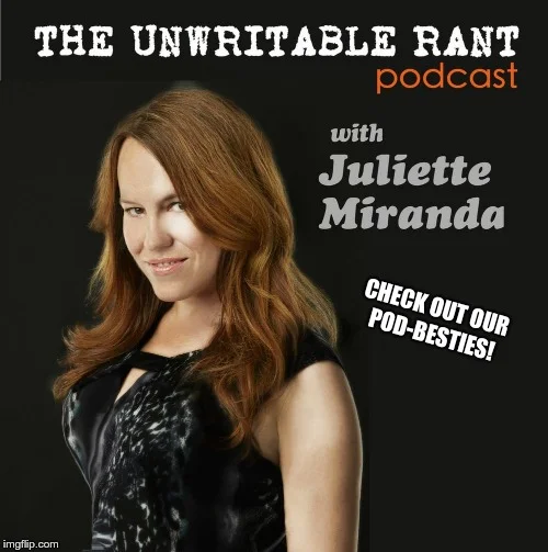 unwritable rant pod besties.jpg