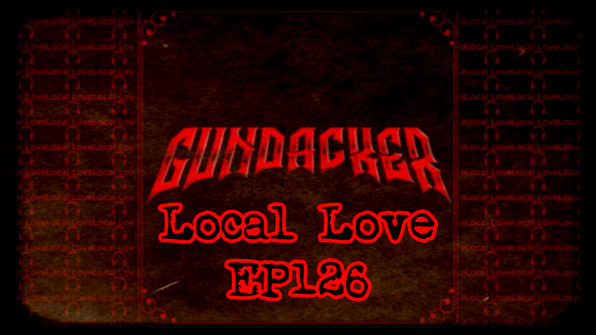 Local Love EP126 Part 1 - Gundacker