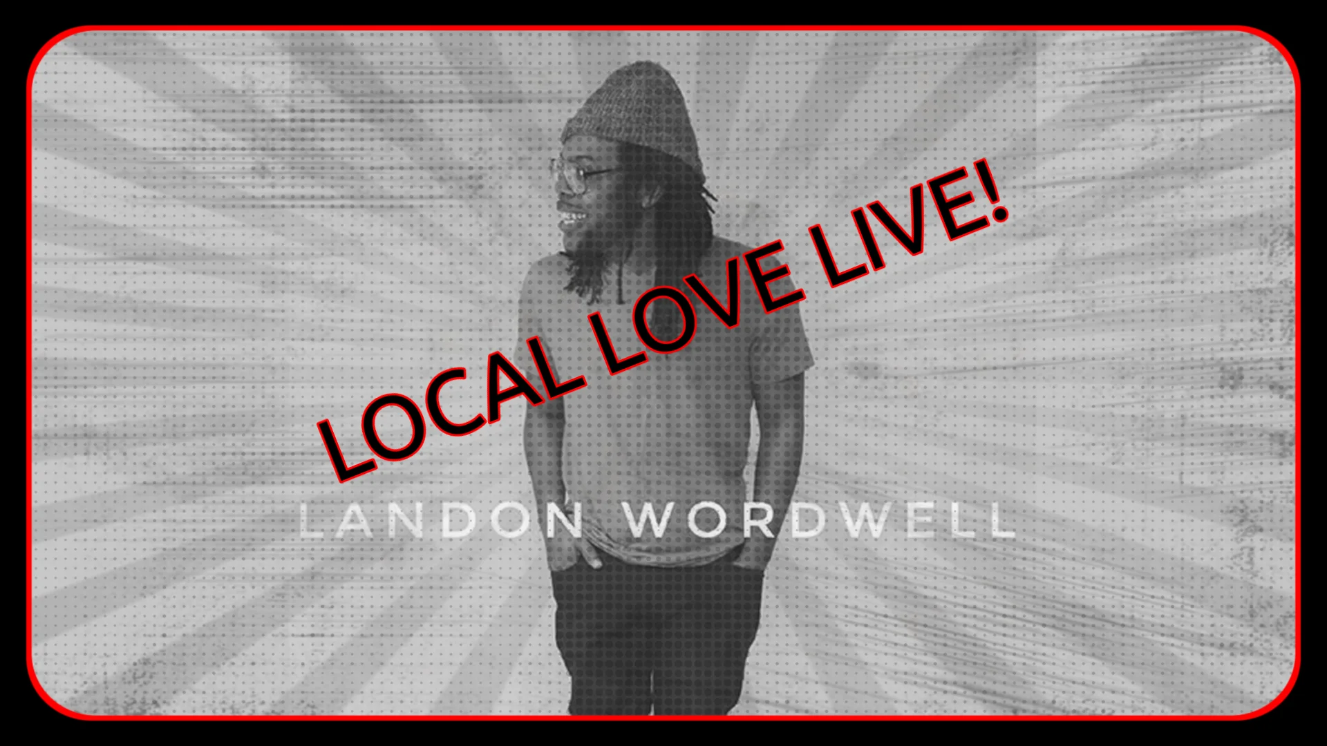 Local Love April 23 2019 9PM PT - Landon Wordswell