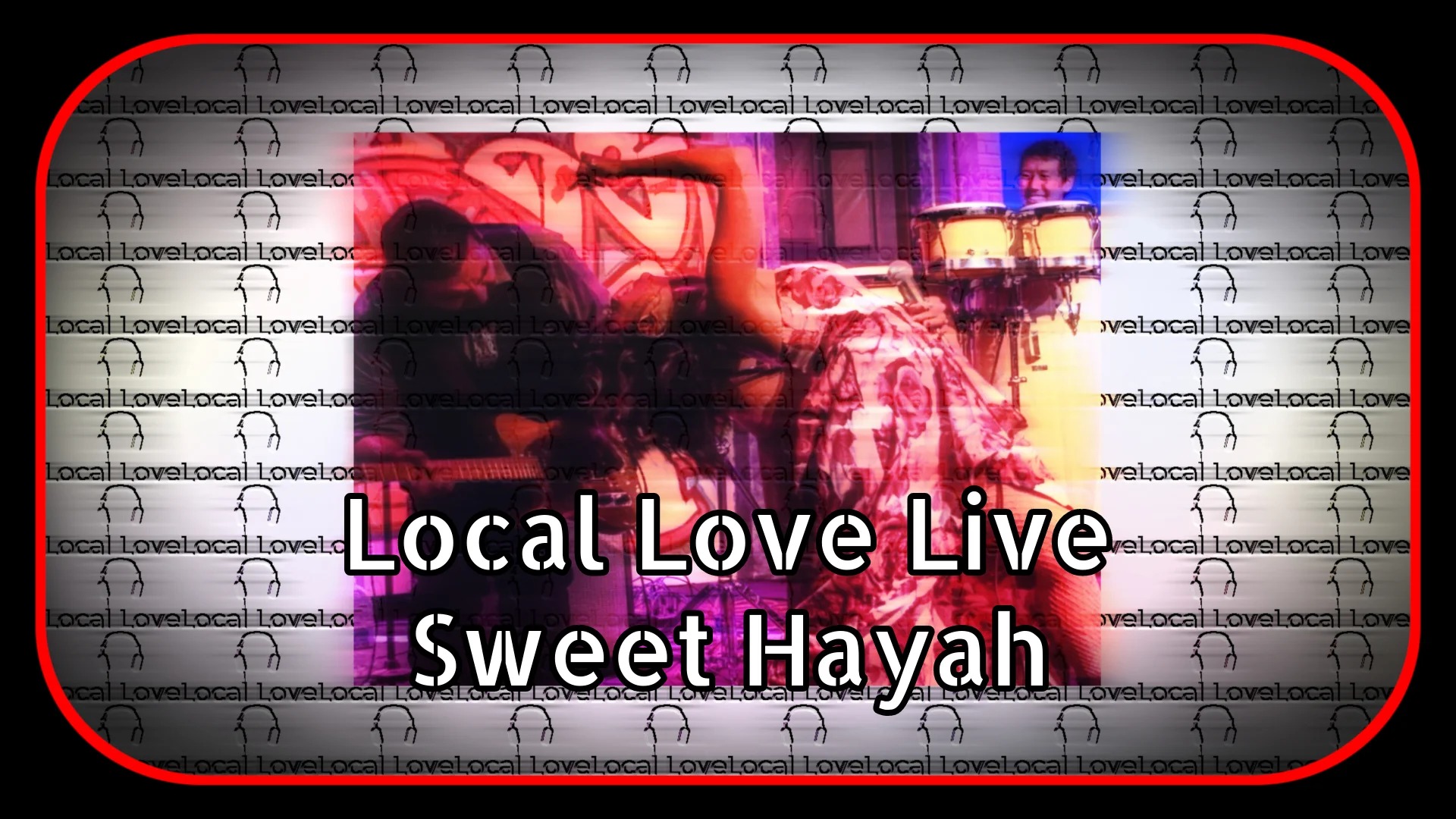 Local Love April 30 2019 9PM PT - Sweet HayaH