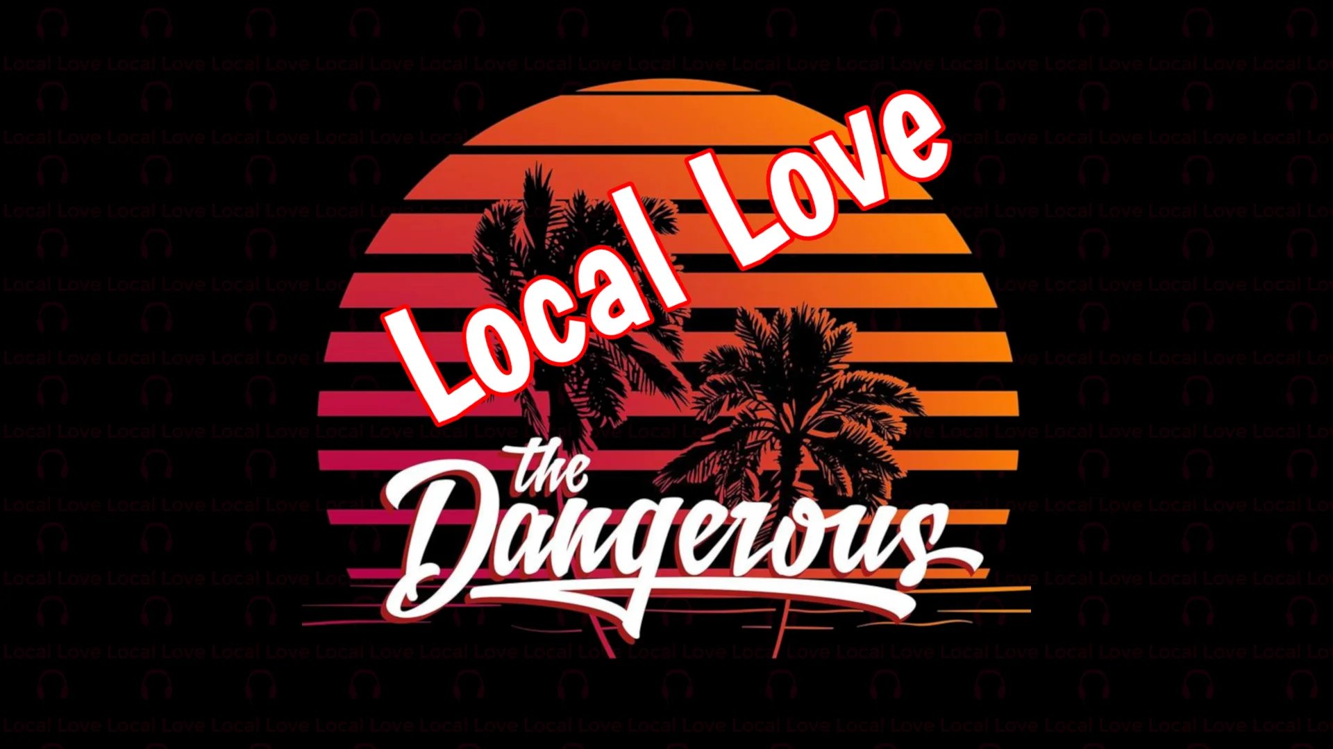 Local Love EP130 Part 1 - The Dangerous