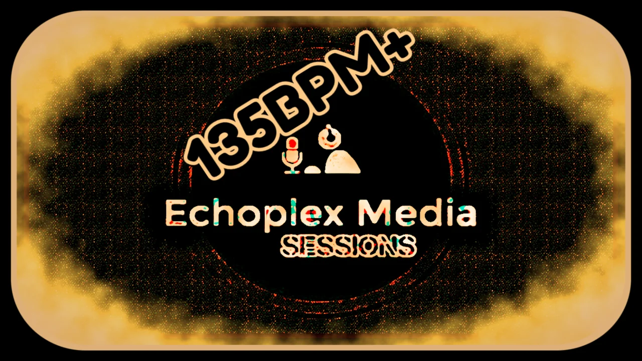 Echoplex Sessions August 9th 2019 9PM PT - 135BPM+