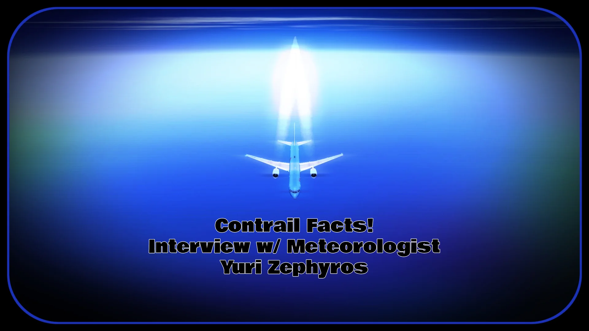 Interview - Contrail Facts w/ Meteorologist Yuri Zephyros (5PM PT 8-20-19)