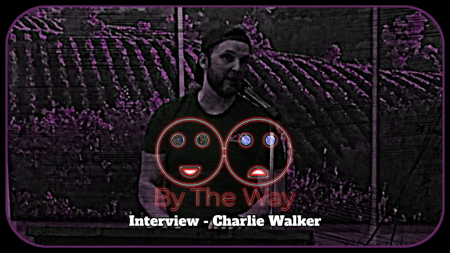 By The Way EP008 - Charlie Walker