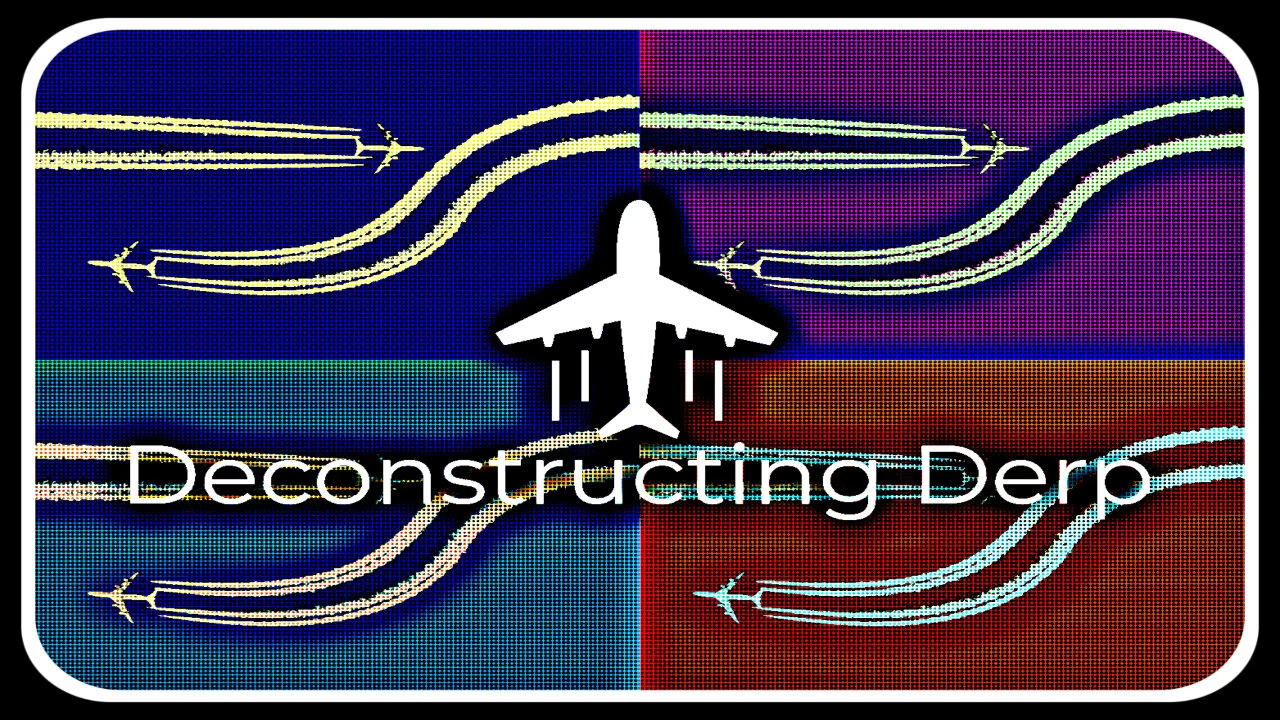 Deconstructing Derp 2-28-2020 3PM PT