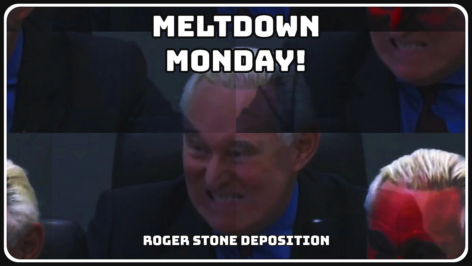 Meltdown Monday - Roger Stone Deposition Week 2!