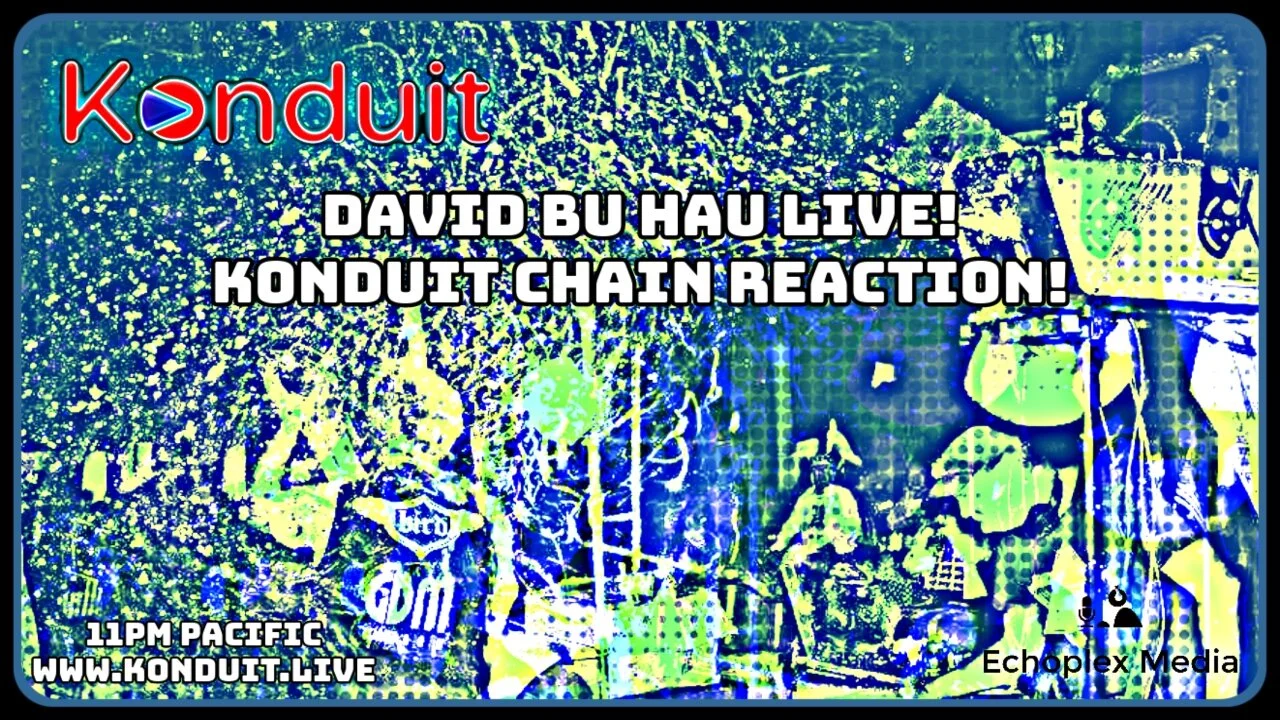 Echoplex Sessions 4-3-2020 11PM PT - Konduit Lockdown Mixdown!