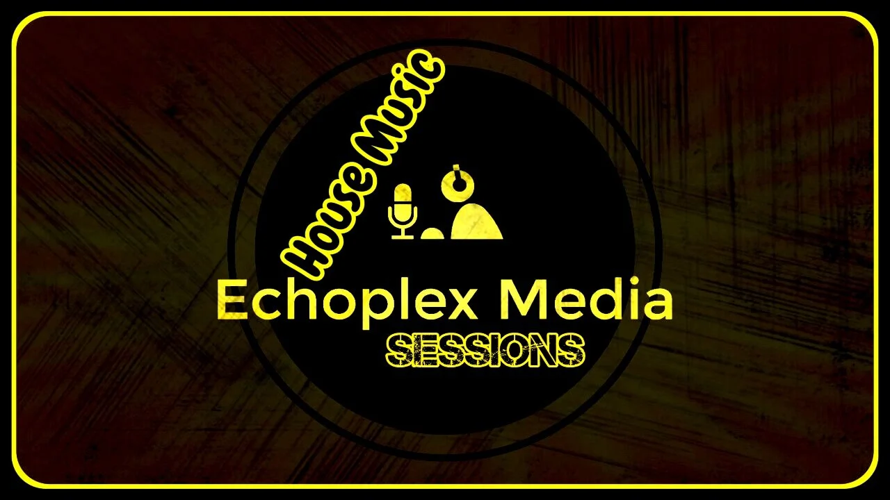 Echoplex Sessions 10-10-2020 10pm PT - House Music