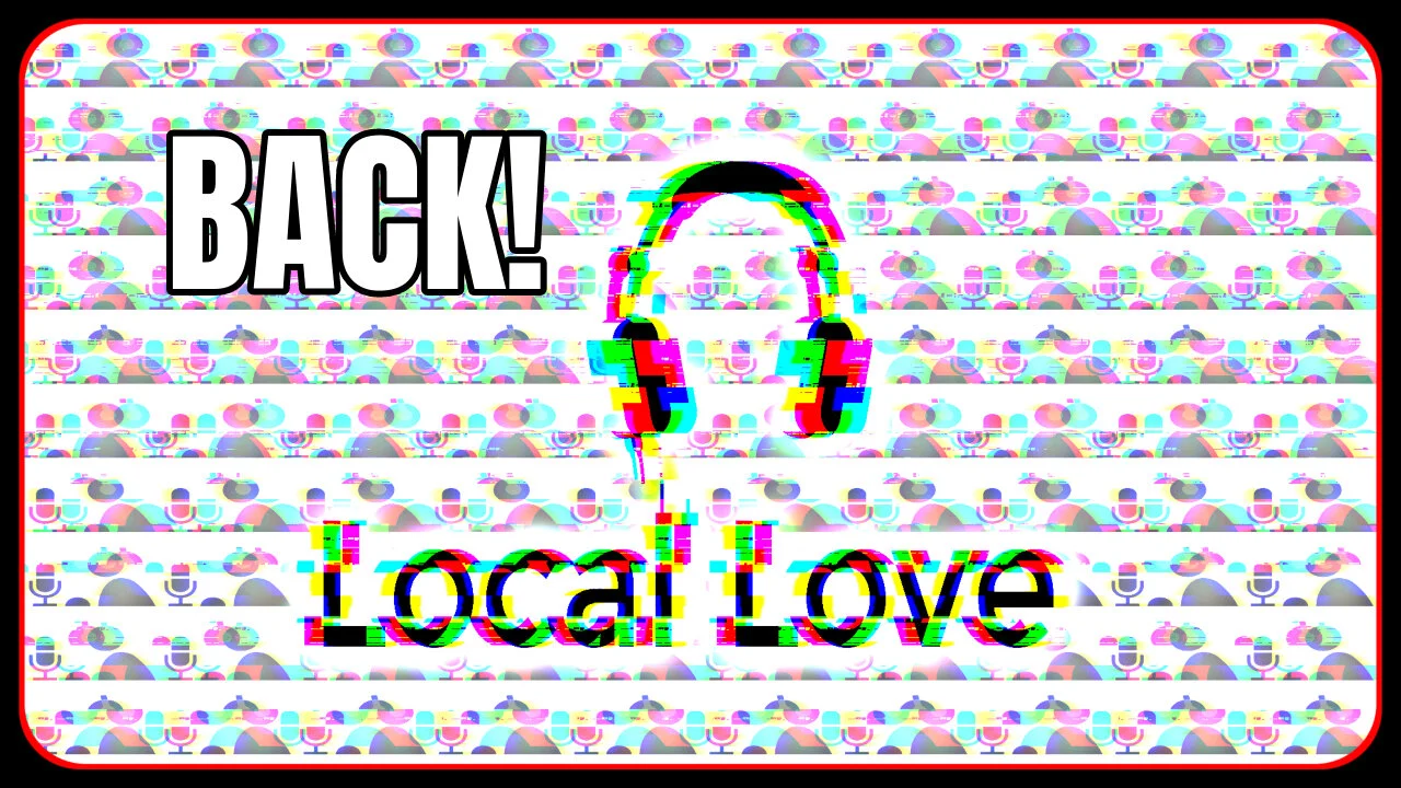 Local Love Is Back! Tuesdays at 8PM Pacific!