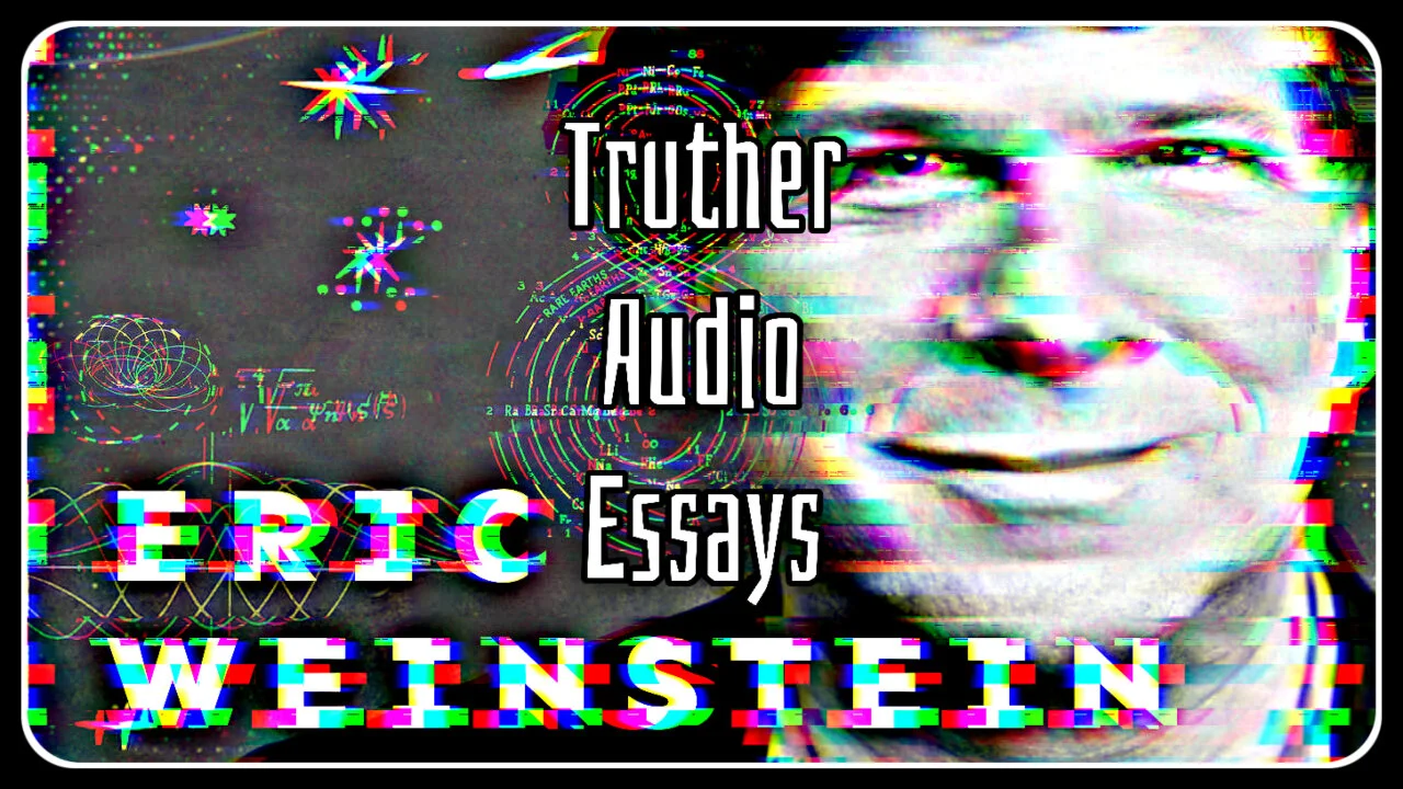 IDT 075 - Truther Audio Essays With Eric Weinstein