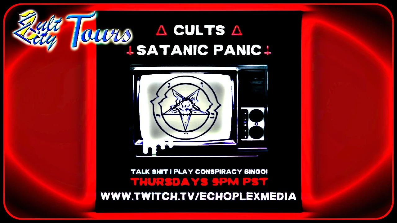 Cults and The Satanic Panic Thursdays 9pm pacific Feat Ted from Cult City Tours