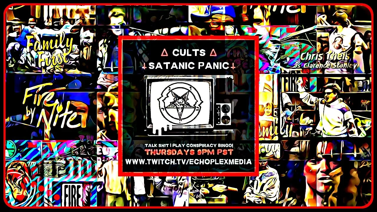 Cults and The Satanic Panic Thursdays 9pm pacific - Moar Fire By Nite!