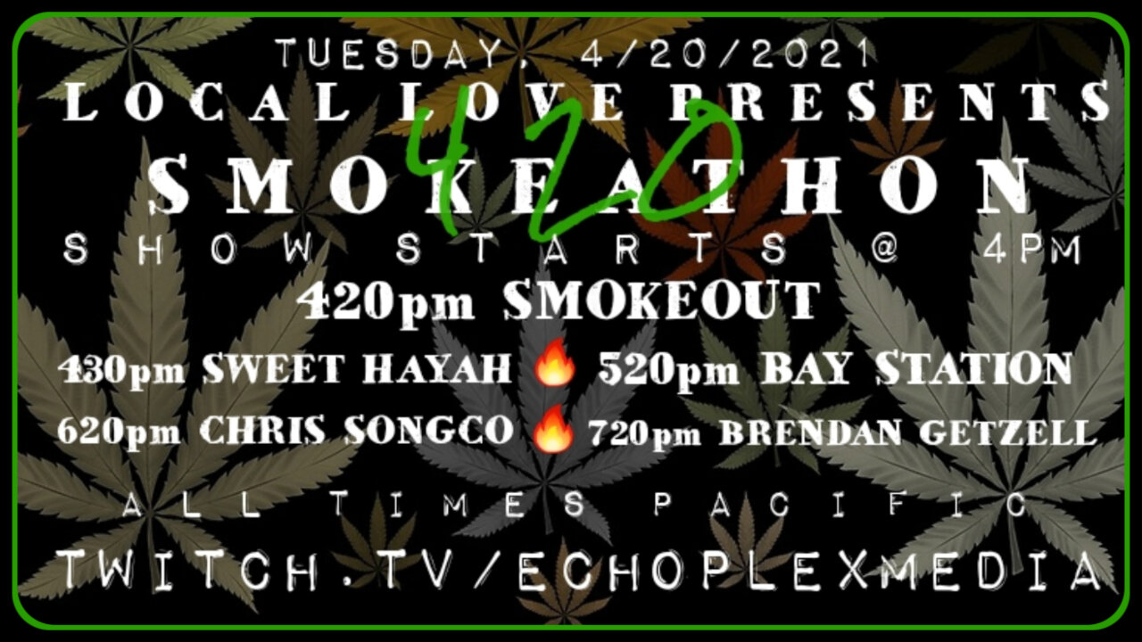 Local Love 420 Smoke-A-Thon Online Concert!