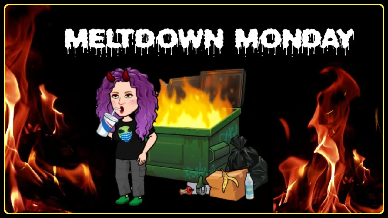 Meltdown Monday  With The Media Wench